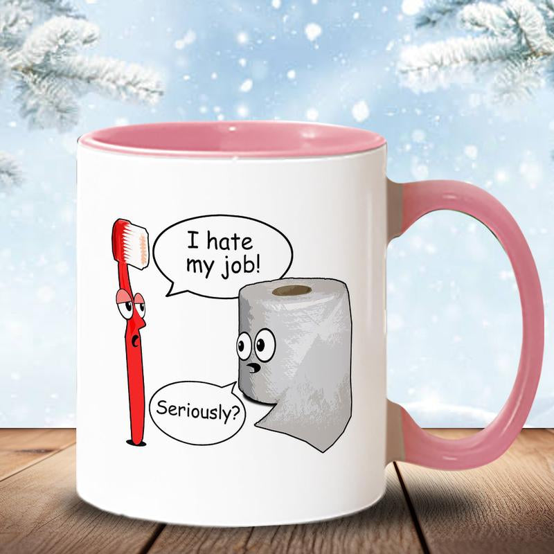 Funny - I Hate My Job! ... Seriously? Mug, Funny Coffee Mug - Scs12024