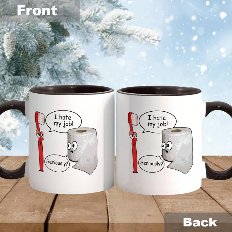 Funny - I Hate My Job! ... Seriously? Mug, Funny Coffee Mug - Scs12024