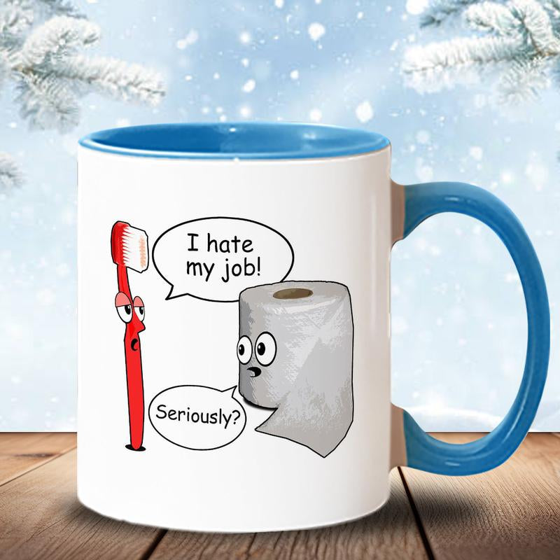 Funny - I Hate My Job! ... Seriously? Mug, Funny Coffee Mug - Scs12024