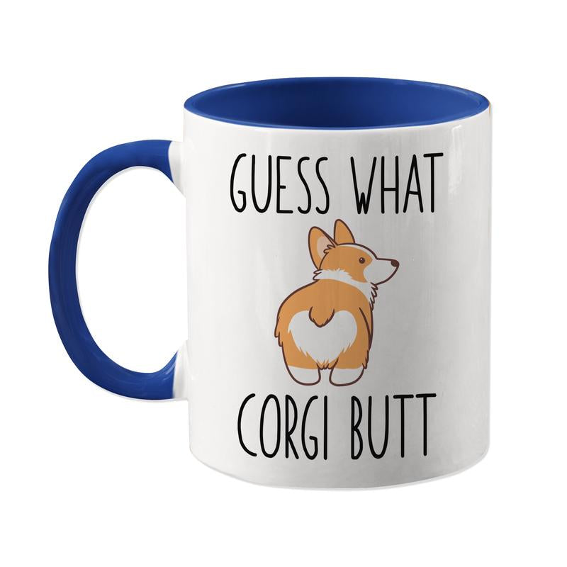 Guess What Corgi Butt, Funny Corgi Mug, Funny Dog Gift Idea, Hilarious Dog Mom Gift, Gift for Corgi Lover, Dog Dad Present, Corgi Owner Mug, 11Oz Cup