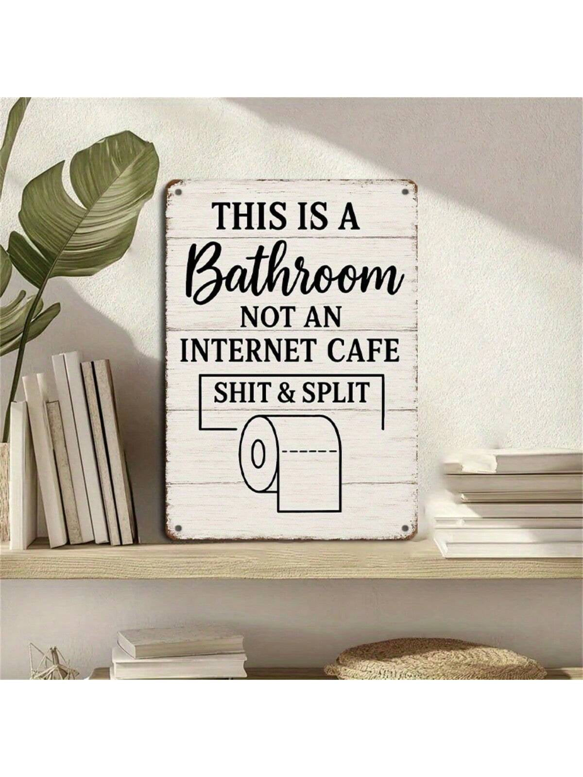 1PC Funny Tin Sign, This Is a Bathroom, Not an Internet Cafe, Humorous Wall Art, Bathroom Decor, Restroom Sign, High-Quality Metal Decor, Perfect for Restrooms and Toilets, 8X12 Inches / 20X30 Cm