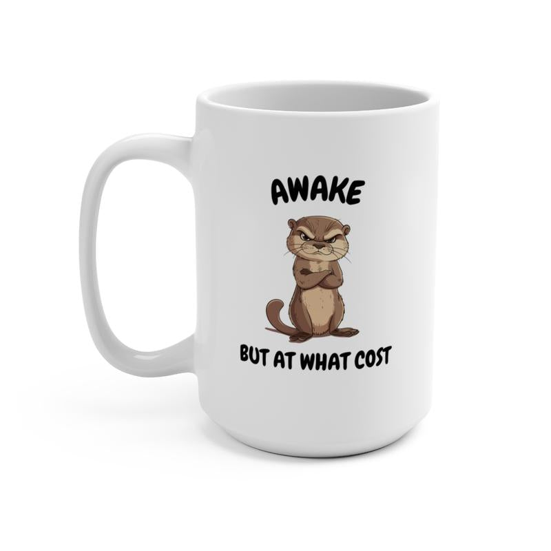 Awake but at What Cost Otter Coffee Gift Mug 15Oz