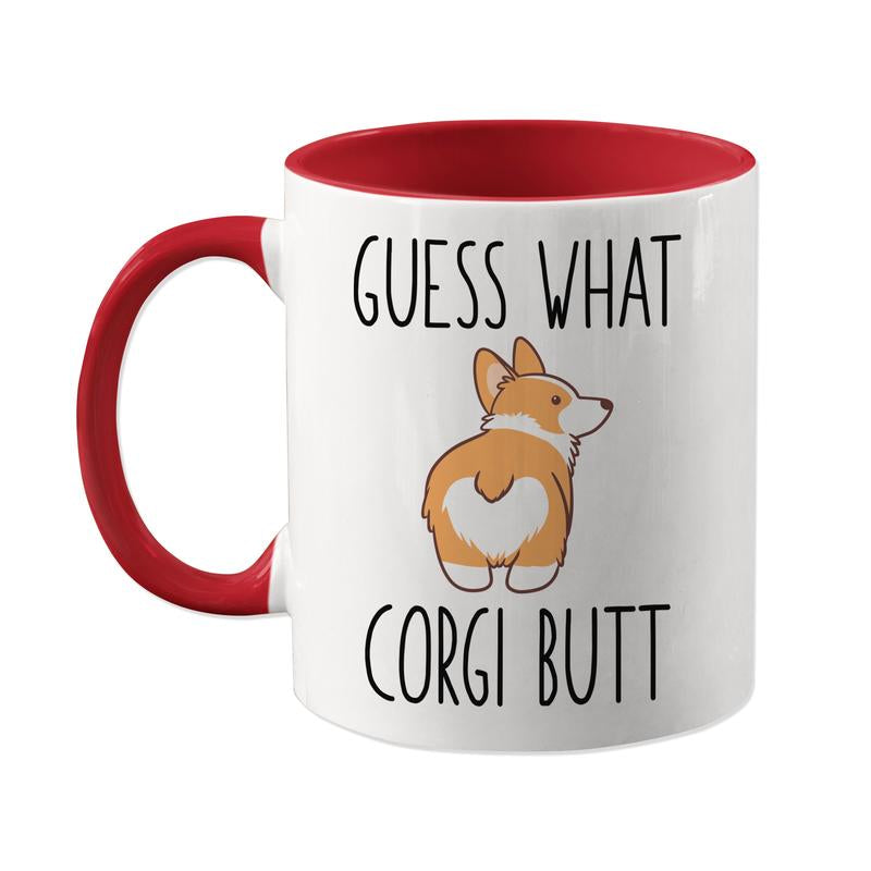 Guess What Corgi Butt, Funny Corgi Mug, Funny Dog Gift Idea, Hilarious Dog Mom Gift, Gift for Corgi Lover, Dog Dad Present, Corgi Owner Mug, 11Oz Cup