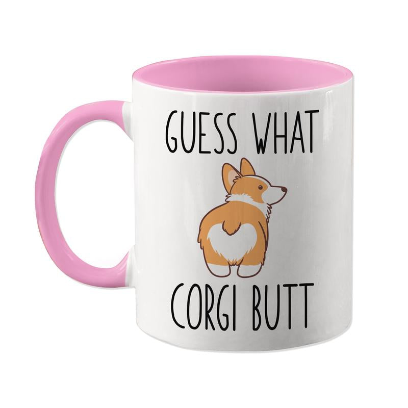 Guess What Corgi Butt, Funny Corgi Mug, Funny Dog Gift Idea, Hilarious Dog Mom Gift, Gift for Corgi Lover, Dog Dad Present, Corgi Owner Mug, 11Oz Cup