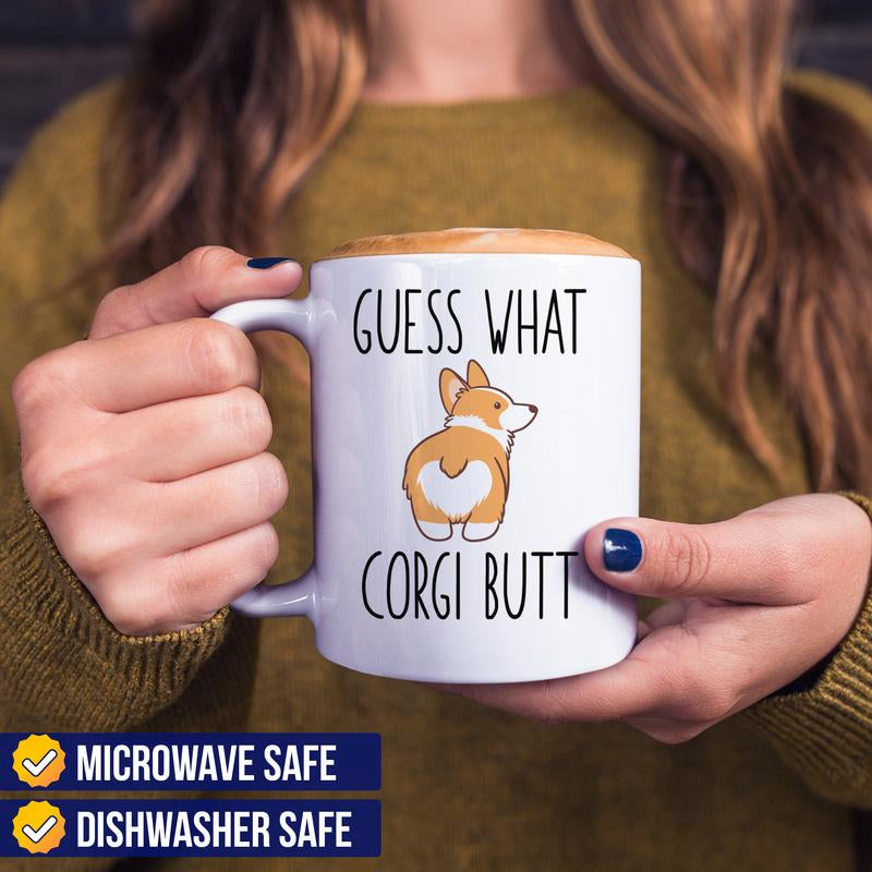 Guess What Corgi Butt, Funny Corgi Mug, Funny Dog Gift Idea, Hilarious Dog Mom Gift, Gift for Corgi Lover, Dog Dad Present, Corgi Owner Mug, 11Oz Cup