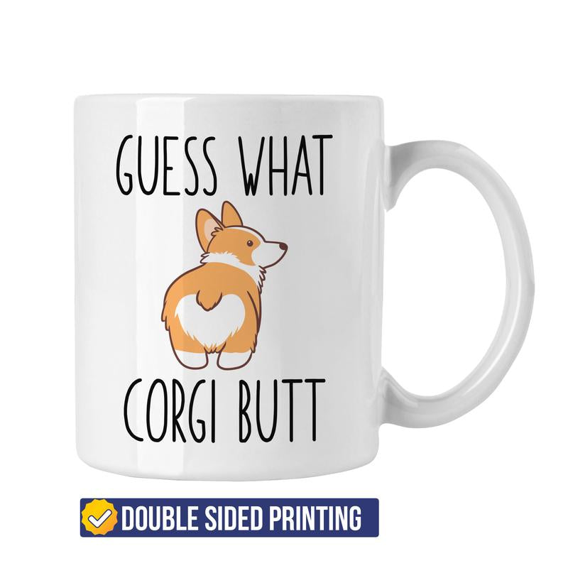 Guess What Corgi Butt, Funny Corgi Mug, Funny Dog Gift Idea, Hilarious Dog Mom Gift, Gift for Corgi Lover, Dog Dad Present, Corgi Owner Mug, 11Oz Cup