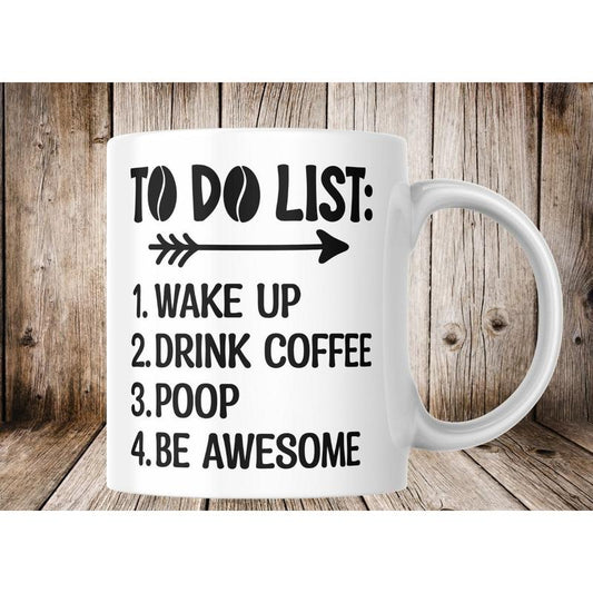 To Do List - Funny Coffee Mug