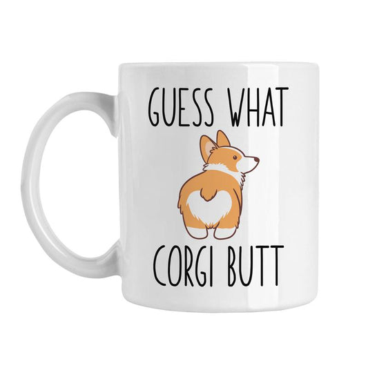 Guess What Corgi Butt, Funny Corgi Mug, Funny Dog Gift Idea, Hilarious Dog Mom Gift, Gift for Corgi Lover, Dog Dad Present, Corgi Owner Mug, 11Oz Cup